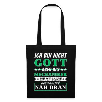 Ich bin nicht Gott aber als Mechaniker nah dran - Stoffbeutel - Schwarz - Vorne