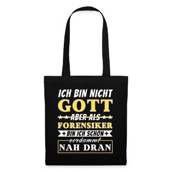 Ich bin nicht Gott aber als Forensiker nah dran - Stoffbeutel - Schwarz - Vorne