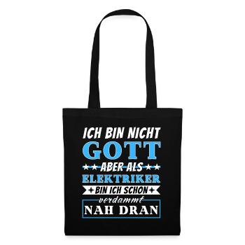 Ich bin nicht Gott aber als Elektriker nah dran - Stoffbeutel - Schwarz - Vorne
