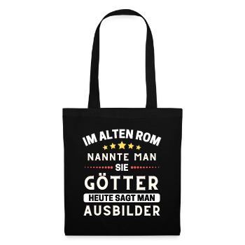 Im alten Rom waren Sie Götter. Heute Ausbilder - Stoffbeutel - Schwarz - Vorne