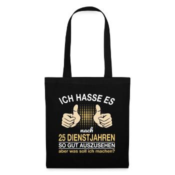 25 Jähriges Dienstjubiläum Lustiger Spruch - Stoffbeutel - Schwarz - Vorne