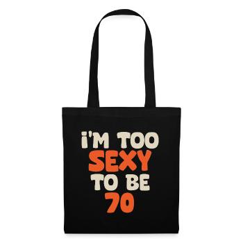 I'm too sexy to be 70 funny birthday 70 years - Sac en tissu - noir - Devant