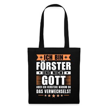 Ich bin Förster und nicht Gott - Stoffbeutel - Schwarz - Vorne