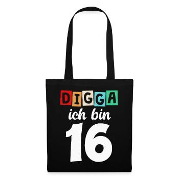 Digga Ich Bin 16 Jahre 16. Geburtstag - Stoffbeutel - Schwarz - Vorne