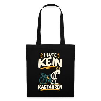 Heute kein Radfahren – Lustiger Radfahrer Spruch - Stoffbeutel - Schwarz - Vorne