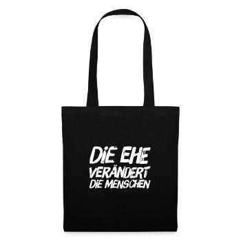die Ehe verändert - Stoffbeutel - Schwarz - Vorne