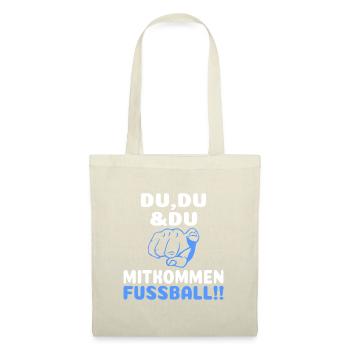 Fußball Bolzen Du Du Mitkommen Spruch Lustig - Stoffbeutel - Natur - Vorne