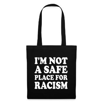 i'm not a safe place for racism - Tote Bag - black - Front