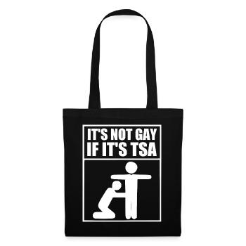it's not gay if it's tsa - Stoffbeutel - Schwarz - Vorne