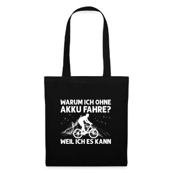Ohne Akku Weil Ich Es Kann Fahrrad Geschenkidee - Stoffbeutel - Schwarz - Vorne