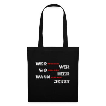 Wenn nicht wir - Wer dann? Macht ja sonst keiner! - Stoffbeutel - Schwarz - Vorne