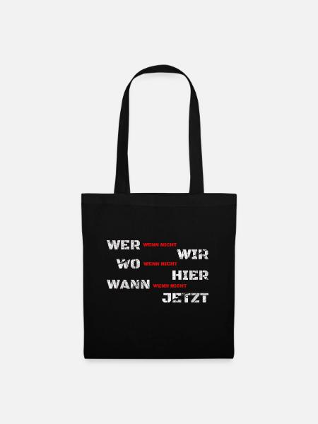 Wenn nicht wir - Wer dann? Macht ja sonst keiner! - Stoffbeutel - Schwarz