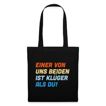 Einer von uns beiden ist klüger als du - Stoffbeutel - Schwarz - Vorne