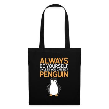 Always be yourself unless you can be a penguin - Tote Bag - black - Front