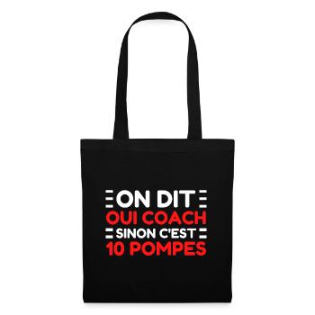 On Dit OUI COACH Sinon C'est 10 POMPES Entraineur - Sac en tissu - noir - Devant