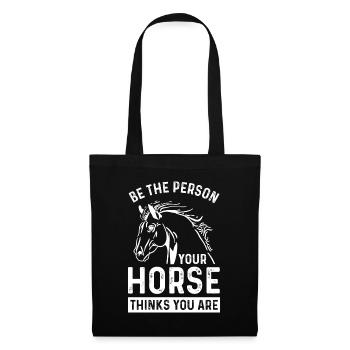 Be the person your horse thinks you are - Tote Bag - black - Front