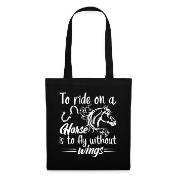 Riding a horse is like riding without wings. - Tote Bag - black - Front