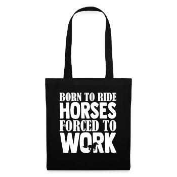 Né pour monter - chevaux forcés de travailler - - Sac en tissu - noir - Devant