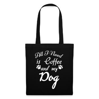 Alles was ich brauche ist Kaffee und meinen Hund - - Stoffbeutel - Schwarz - Vorne