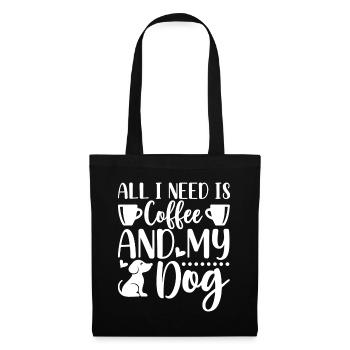 Alles was ich brauche ist Kaffee und mein Hund - C - Stoffbeutel - Schwarz - Vorne
