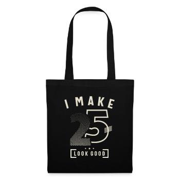 I Make 25 Birthday 25 Years Old - Tote Bag - black - Front