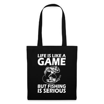 Life is like a game, but fishing is serious - Tote Bag - black - Front