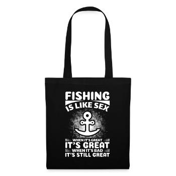 Fishing is like sex - If it's great, it's great - Tote Bag - black - Front