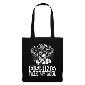 A job fills my pocket, but fishing fills mine - Tote Bag - black - Front
