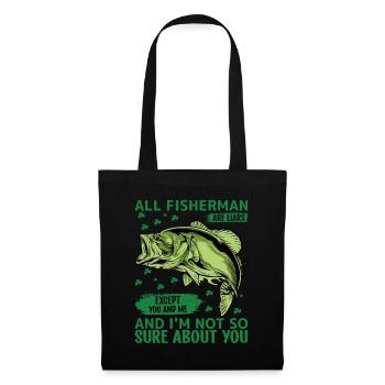 All fishermen are liars, except you and me, and - Tote Bag - black - Front