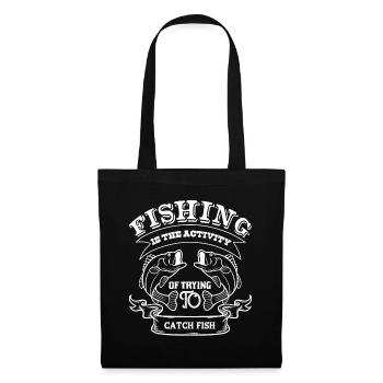 Fsihing is the activity of trying to fish - Tote Bag - black - Front
