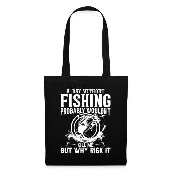 A day without fishing probably wouldn't make me - Tote Bag - black - Front