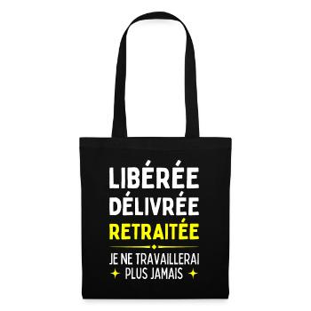 Libérée Délivrée Retraitée Je Travaillerais Jamais - Sac en tissu - noir - Devant