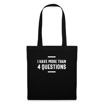I Have More Than Four Questions - Tote Bag - black - Front