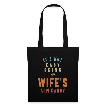 Wife's Arm Candy - Kein einfacher Job Lustig - Stoffbeutel - Schwarz - Vorne