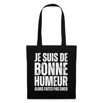 Je Suis De Bonne Humeur Alors Faites Pas Chier - Sac en tissu - noir - Devant