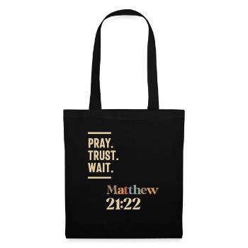 Pray Trust Wait Matthew 21:22 Christian Quote - Tote Bag - black - Front