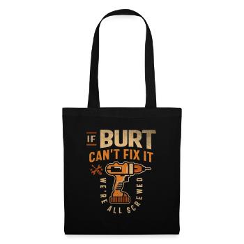 If Burt Can't Fix It We're All Screwed - Tote Bag - black - Front