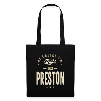 Of Course I'm Right I am Preston Custom Name - Tote Bag - black - Front