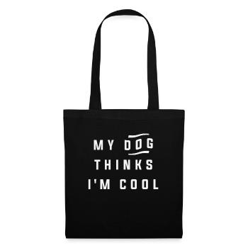 My Dog Thinks Im Cool Funny Sarcastic Humor - Tote Bag - black - Front