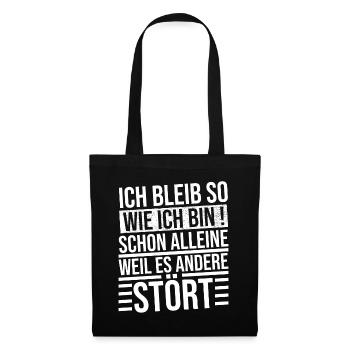 ich bleibe so wie ich bin schon alleine weil es - Stoffbeutel - Schwarz - Vorne