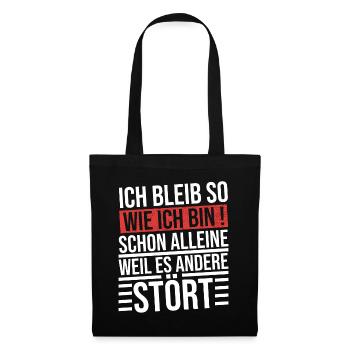 ich bleibe so wie ich bin schon alleine weil es - Stoffbeutel - Schwarz - Vorne