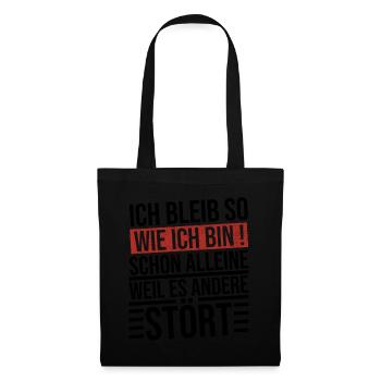 ich bleibe so wie ich bin schon alleine weil es - Stoffbeutel - Schwarz - Vorne