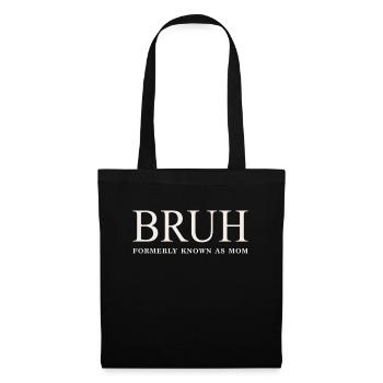 Funny Mother's Day Bruh: Formerly Known As Mom - Tote Bag - black - Front