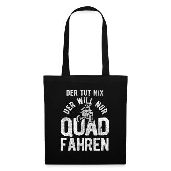 Der Tut Nix Will Nur Quad Fahren Quadfahrer Quad - Stoffbeutel - Schwarz - Vorne