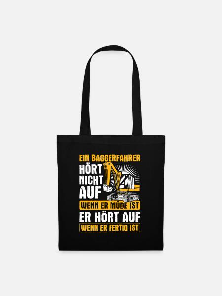 Baggerfahrer Hört Auf Wenn Er Fertig Ist Bagger - Stoffbeutel - Schwarz