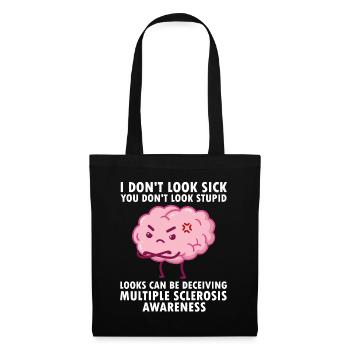 I Dont Look Sick Multiple Sklerose Geschenk - Stoffbeutel - Schwarz - Vorne