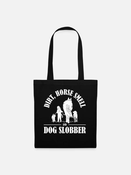 Dirt Horse Smell And Dog Slobber Pferd Geschenk - Stoffbeutel - Schwarz