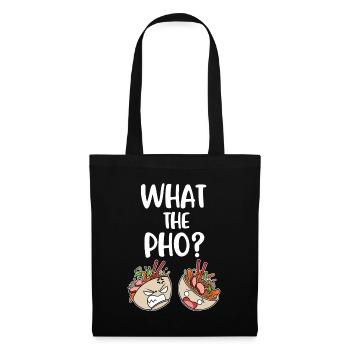 What The Pho Pho Geschenk - Stoffbeutel - Schwarz - Vorne