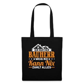 Bin Nur Der Bauherr Weiß Nix Kann Nix Zahlt Alles - Stoffbeutel - Schwarz - Vorne