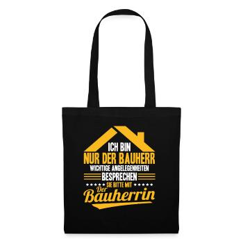 Nur Der Bauherr Wichtige Angelegenheiten Bauherrin - Stoffbeutel - Schwarz - Vorne